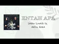 Download Lagu ENTAH APA- Sarah Suhairi ft. Aepul Roza [lirik] OST RYAN ARALYN