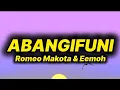 Lagu Romeo Makota \u0026 Eemoh - Abangifuni (lyrics)