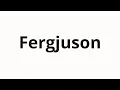 How to pronounce Fergjuson Ferguson in Russian