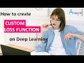 TIPS TRICKS - Deep Learning How to create custom loss function