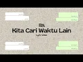 Lagu Biru Baru - Kita Cari Waktu Lain (Lyric Video)