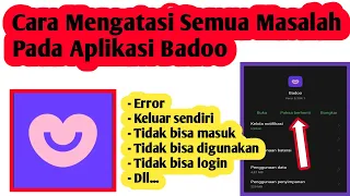 cara mengatasi masalah pada aplikasi badoo cara atasi aplikasi badoo error