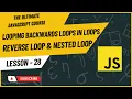 Loops Backwards Loops in Loops Loop Reverse Nested Loop JavaScript Tutorial