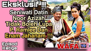 Download Eksklusif !!!....Seniwati Datin Noor Azizah Tidak Boleh Lupa P. Ramlee \u0026 6 Jahanam !..Episod Ketiga. MP3