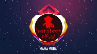 iwansteep mama muda official video lirik house dangdut 2017