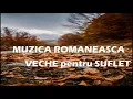 Download Lagu MUZICA VECHE ROMANEASCA PENTRU SUFLET