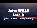 Juice WRLD, Eminem & benny blanco - Lace It (Lyrics)