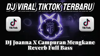 Download #dj #viral #tiktok #terbaru DJ Joanna X Campuran Mengkane Reverb Full Bass MP3