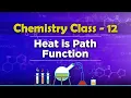 Heat Is Path Function - Chemical Thermodynamics