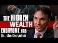 The Hidden Wealth Everyone Already Has - John Demartini