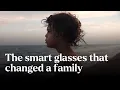 The smart glasses that changed a family - Nature s Building Blocks BBC StoryWorks