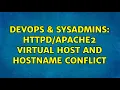 DevOps SysAdmins Virtual Host and Hostname Conflict 2 Solutions