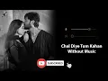 Chal Diye Tum Kahan (Without Music Vocals Only) | Raffey Anwar | Kabhi Main Kabhi Tum | Now Vocals