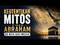 Debunking Allegations of Quranic Mythology The Authenticity of Abraham s Journey to the Holy Cit