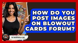How Do You Post Images On Blowout Cards Forum - The Memorabilia Zone