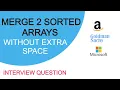 Merge 2 Sorted Arrays Without Extra Space O 1 extra space Naive-Best Approach Solution