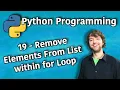 Python Programming 19 - Remove Elements From List within for Loop