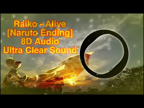 Download MP3 Raiko - Alive [Naruto Ending 4 Song] 8D Sound | Ultra Clear Audio (use🎧)