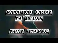 Download Lagu Karaoke David Iztambul Manambak kasiak kabuluah nada rendah pria G#