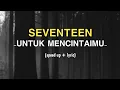 Download Lagu Seventeen - Untuk Mencintaimu (speed up + lyric)