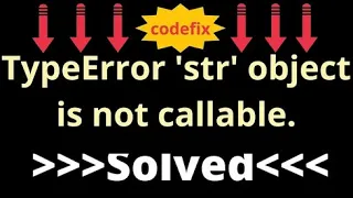 Understanding and Resolving TypeError str object is not callable