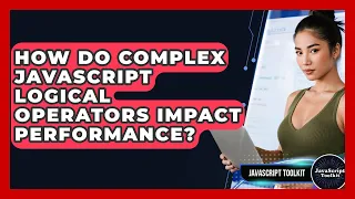 How Do Complex JavaScript Logical Operators Impact Performance - JavaScript Toolkit