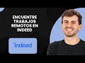 Como Encontrar Trabajos Remotos en Indeed - Guia Completa
