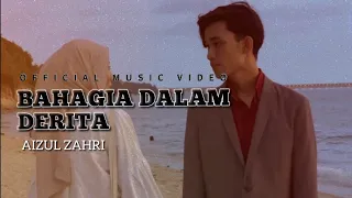 Download Aizul Zahri - Bahagia Dalam Derita (Official Music Video) MP3