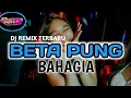 Download Lagu DJ REMIX TERBARU 2026🔥BETA PUNG BAHAGIA🌴Remix NONGKI TETI