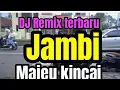 Lagu DJ remix majeu kincai//lagu daerah Jambi 