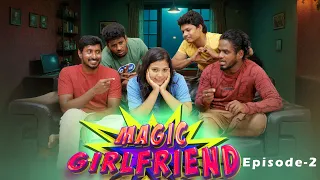 Magic Girlfriend 🪄💃🏼| Episode 2 | Fantasy Comedy | Sothanaigal