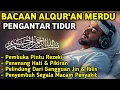Download Lagu MUROTTAL MERDU PENGANTAR TIDUR,AYAT KURSI, ALWAQIAH,ALMULK,AR RAHMAN,YASIN,BY:Alaa Aqel