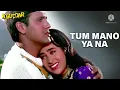 Download Lagu TUM MANO YA NA MANO - KHUDDAR                                 Singer - Kumar Sanu, Alka Yagnik