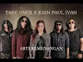 TAKE OVER X JOHN PAUL IVAN - ARTI KEMENANGAN (Official Video)