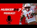 Husker247 Podcast What to watch on the eve of Nebraska s preseason camp