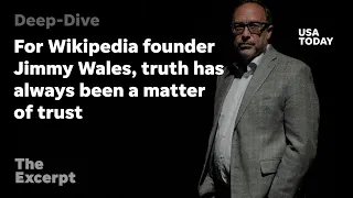 For Wikipedia founder Jimmy Wales truth has always been a matter of trust The Excerpt
