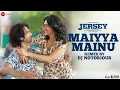 Lagu Maiyya Mainu Remix by DJ Notorious | Jersey | Shahid Kapoor, Mrunal Thakur