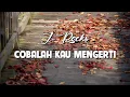 Download Lagu J-Rocks - Cobalah Kau Mengerti - Lirik