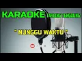 KARAOKE NUNGGU WAKTU TARLING TENGDUNG