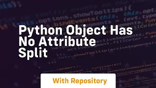 python object has no attribute split
