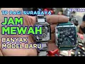 Download Lagu TP Pagi Surabaya ❗ Banyak Jam Mewah Model Baru#morningtrip 