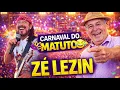 Lagu ZE LEZIN O MATUTO NO CARNAVAL 