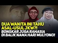 Download Lagu DUA WANITA INI TAHU ASAL-USUL JKW?! BONGKAR JUGA RAHASIA DI BALIK NAMA MULYONO!