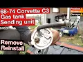 68-74 C3 Corvette Gas tank Sending Unit and Filler neck Removal Installation
