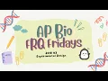 AP Bio FRQ Friday 27 2018 Experimental Design