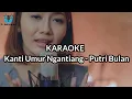 Download Lagu karaoke + lirik - Putri Bulan - Kanti Umur Ngantiang