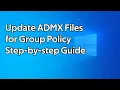 How to update ADMX files for Group Policy