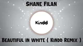 Download Shane Filan - Beautiful In White ( Kindd Remix ) [ EDM ] [ Progressive House ] MP3