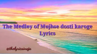 Download Medley Mujhse dosti karoge Lyrics MP3