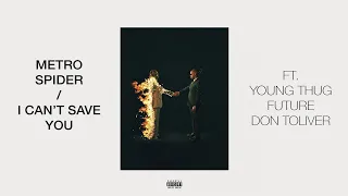 Metro Spider X I Can T Save You Interlude Metro Boomin Ft Young Thug Future Don Toliver 